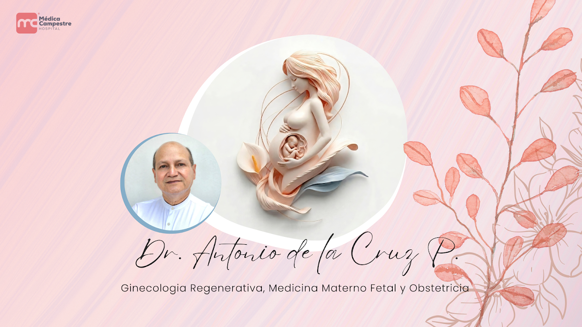 Dr. Antonio de la Cruz Puente - Ginecología Regenerativa, Medicina Materno Fetal y Obstetricia