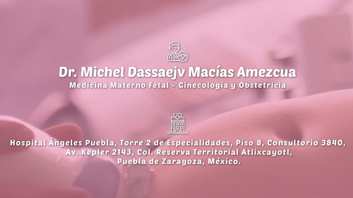 Dr Michel Dassaejv Macías Amezcua - Medicina Materno Fetal - Ginecología y Obstetricia